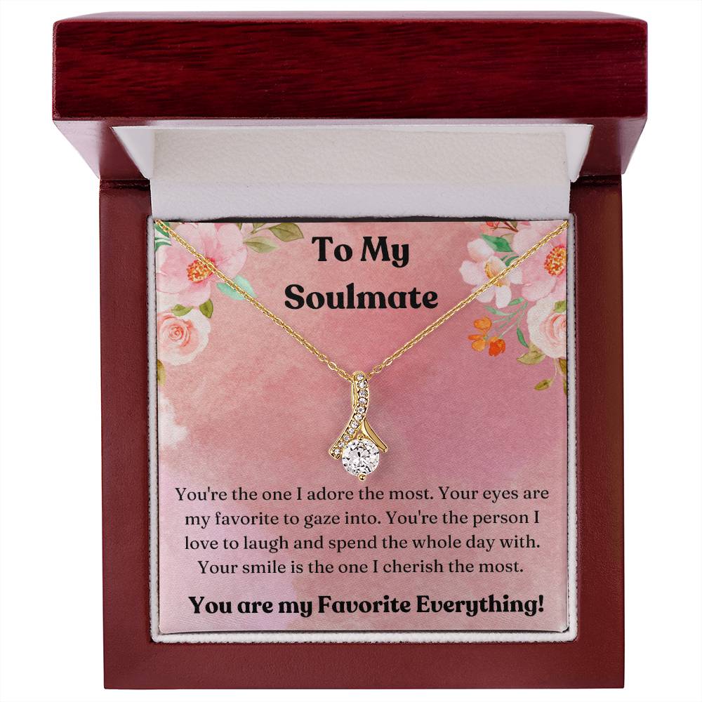 To My Soulmate - You are my Favorite Everything Necklace
