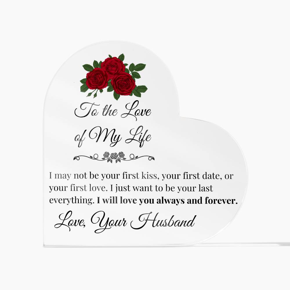 To the Love of My Life Acrylic Heart