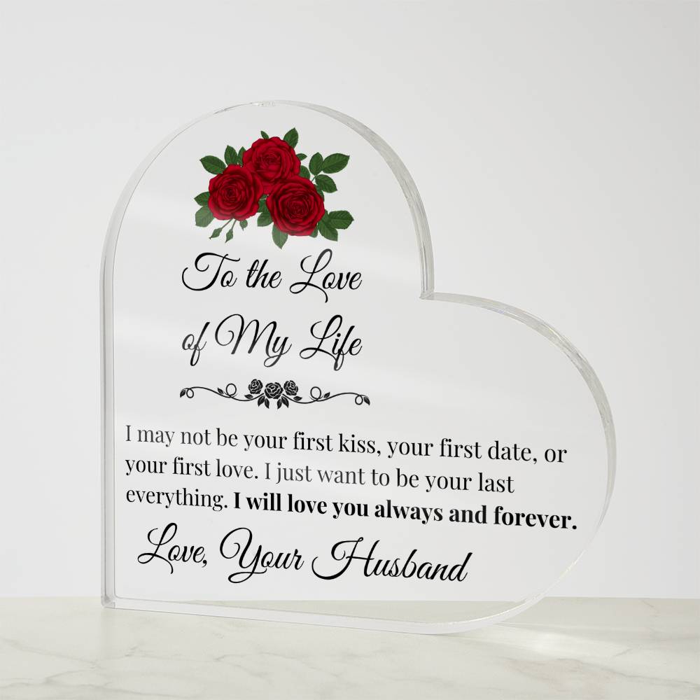 To the Love of My Life Acrylic Heart