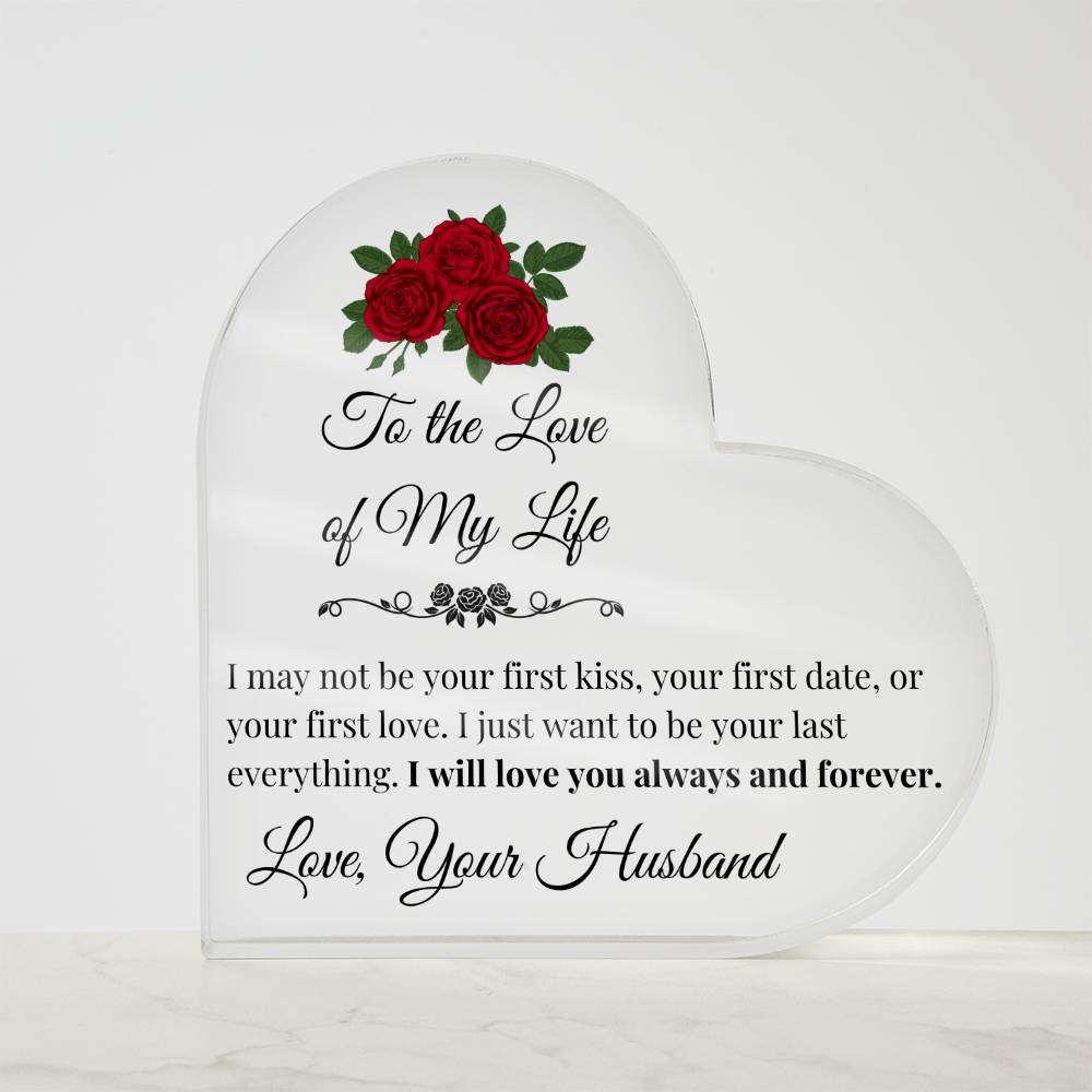 To the Love of My Life Acrylic Heart