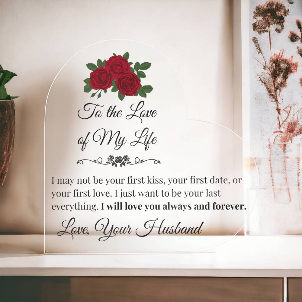 To the Love of My Life Acrylic Heart