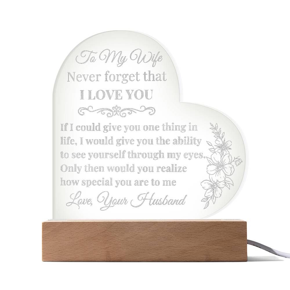 To My Wife - Never forget that I love you LED Acrylic Heart
