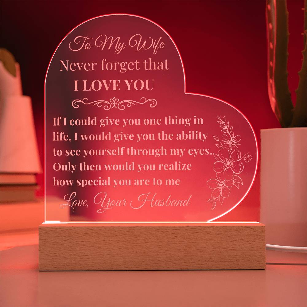 To My Wife - Never forget that I love you LED Acrylic Heart