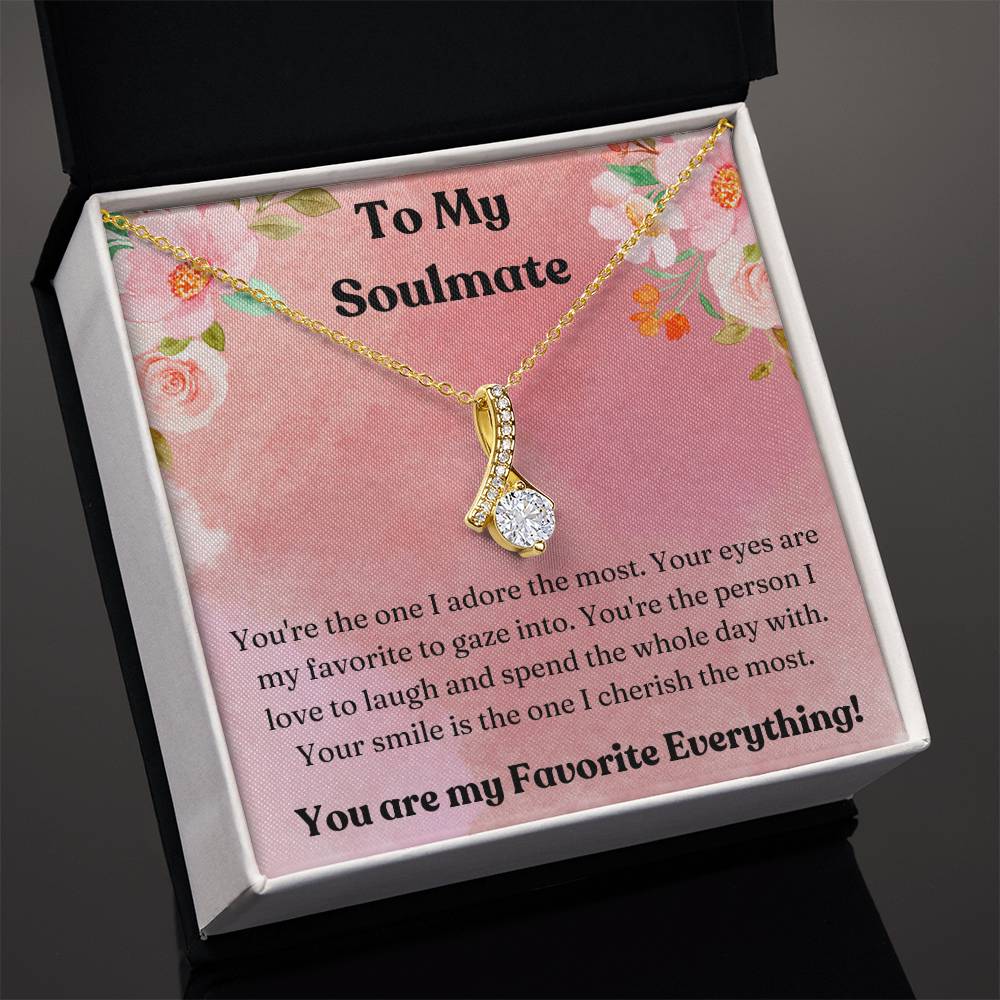 To My Soulmate - You are my Favorite Everything Necklace