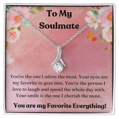 To My Soulmate - You are my Favorite Everything Necklace