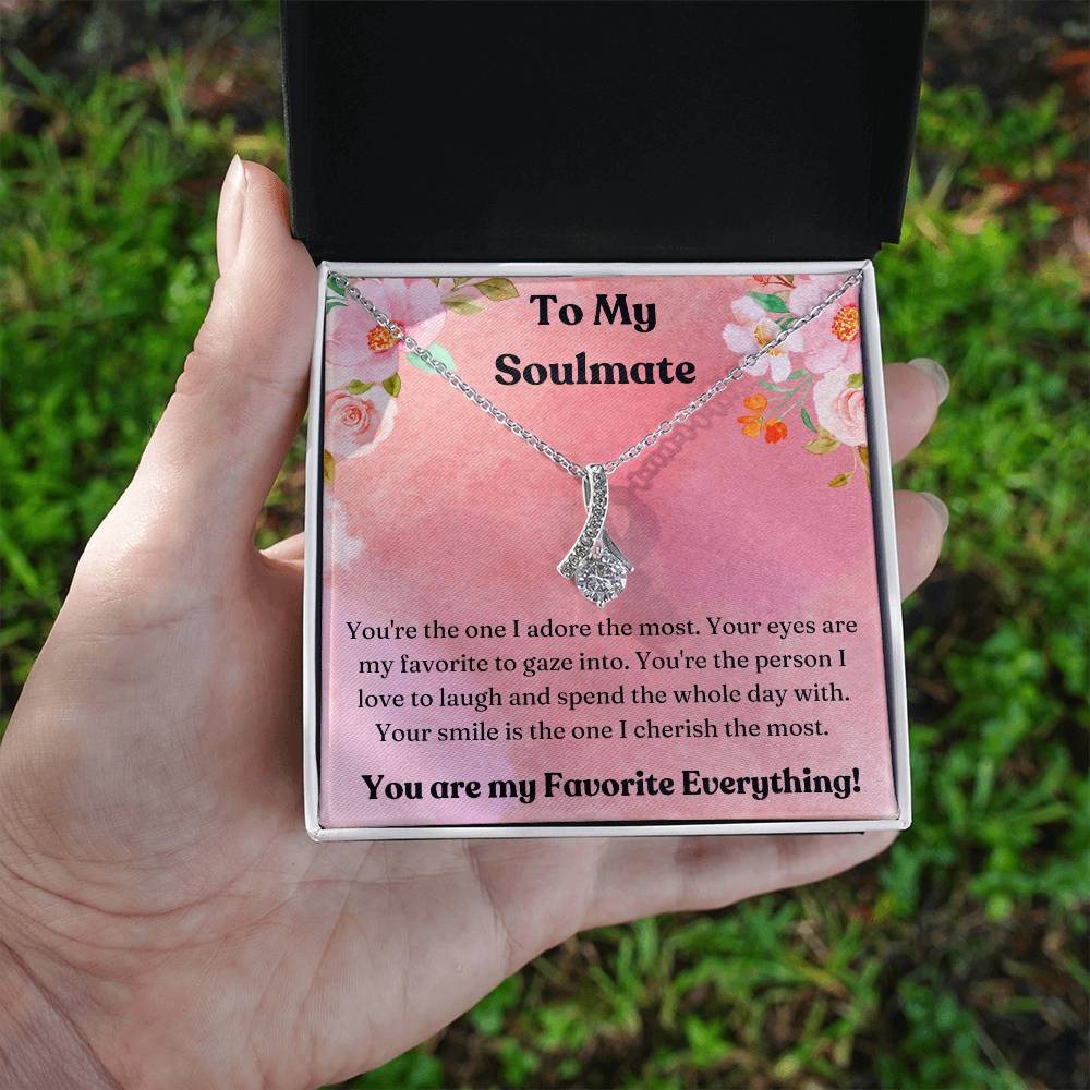 To My Soulmate - You are my Favorite Everything Necklace